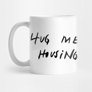 hug me by the housing complex Mug